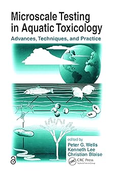 Microscale Testing in Aquatic Toxicology: Advances, Techniques, and Practice by Peter G. Wells, Kenneth Lee, & 1 more