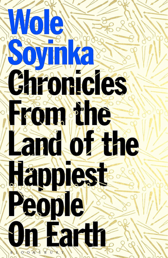 Chronicles from the Land of the Happiest People on Earth Wole Soyinka