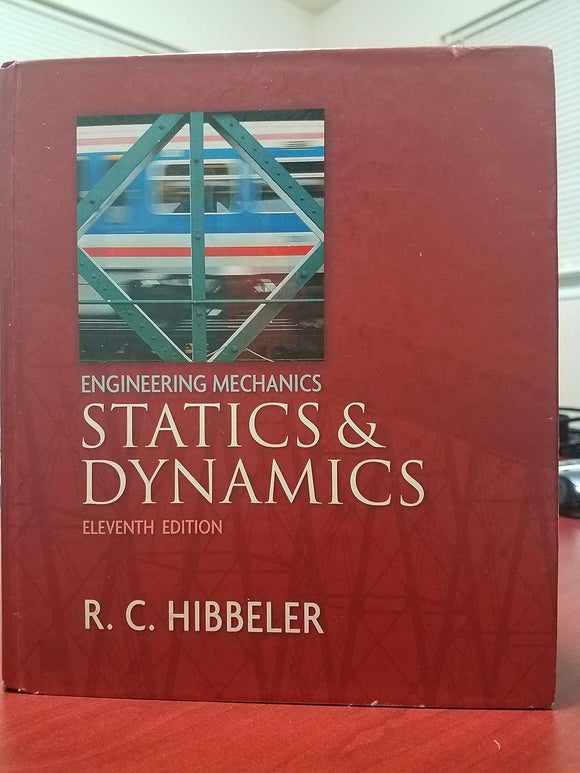 Engineering Mechanics - Statics And Dynamics 11th Edition by R. C. Hibbeler