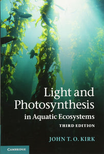 Light and Photosynthesis in Aquatic Ecosystems 3rd Edition by John T. O. Kirk