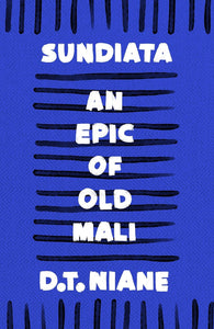 Sundiata: An Epic of Old Mali by D.T. Niane (Author), G.D. Pickett (Translator)
