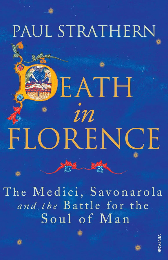 Death in Florence: The Medici, Savonarola and the Battle for the Soul of Man by Paul Strathern (Author)