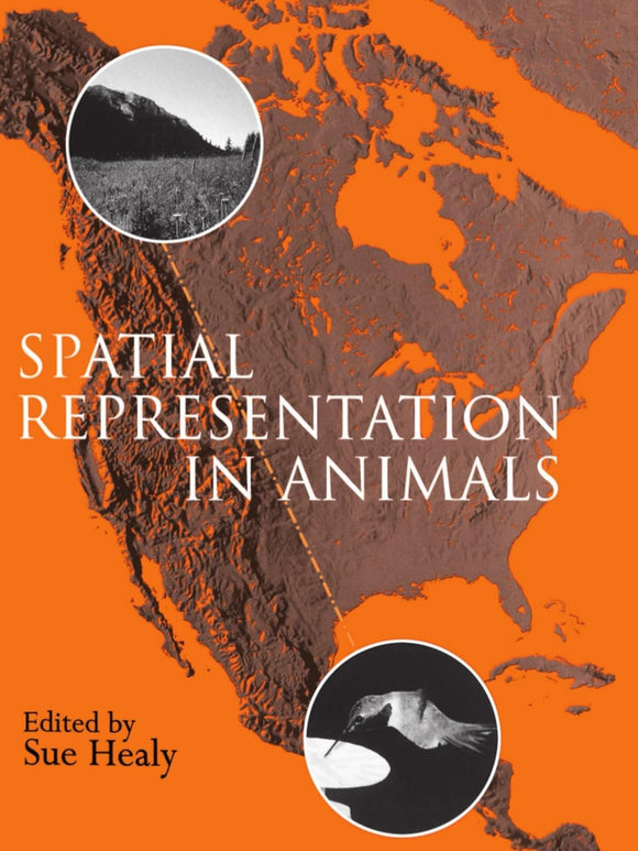 Spatial Representation in Animals by Sue Healy (Editor)