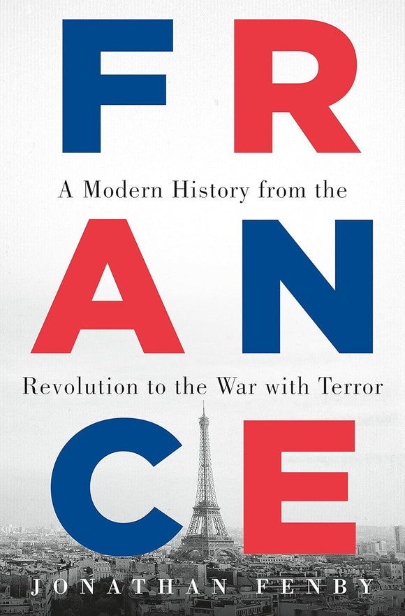 France: A Modern History from the Revolution to the War with Terror by Jonathan Fenby (Author)