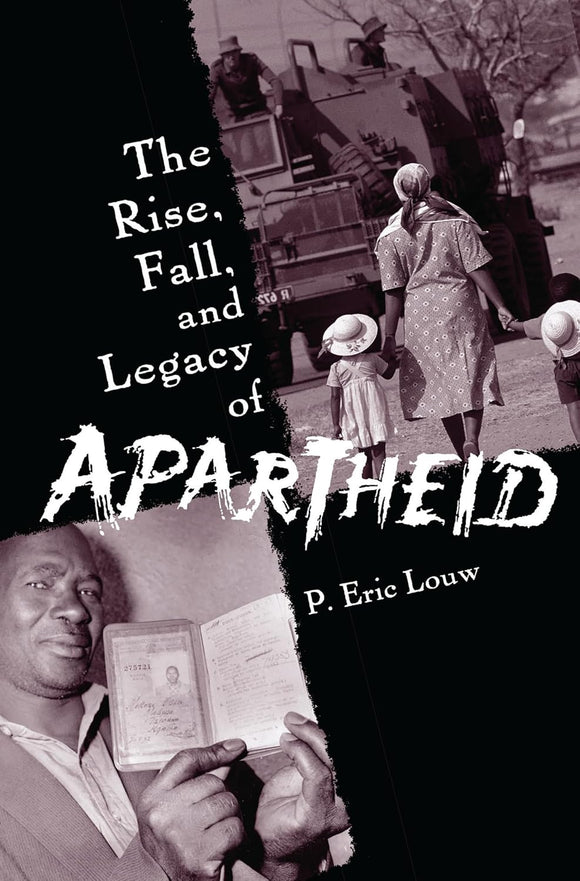 The Rise, Fall, and Legacy of Apartheid by P. Eric Louw (Author)
