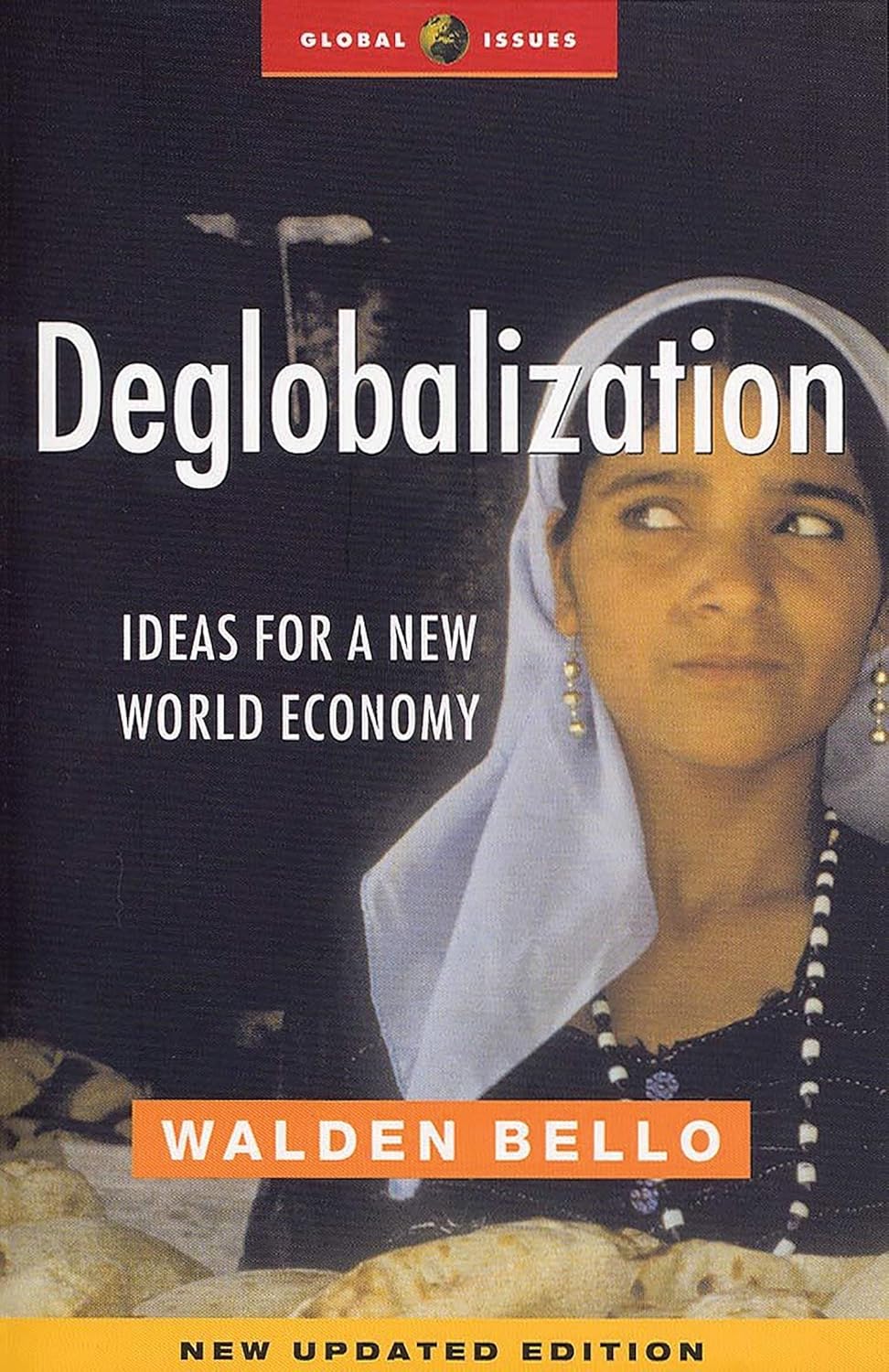 Deglobalization: Ideas for a New World Economy by Walden Bello (Author ...