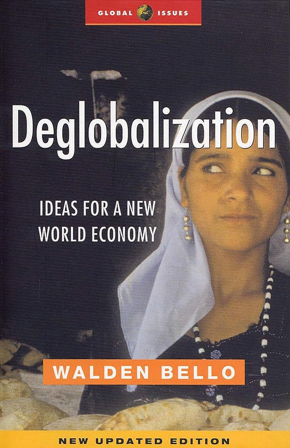 Deglobalization: Ideas for a New World Economy by Walden Bello (Author)