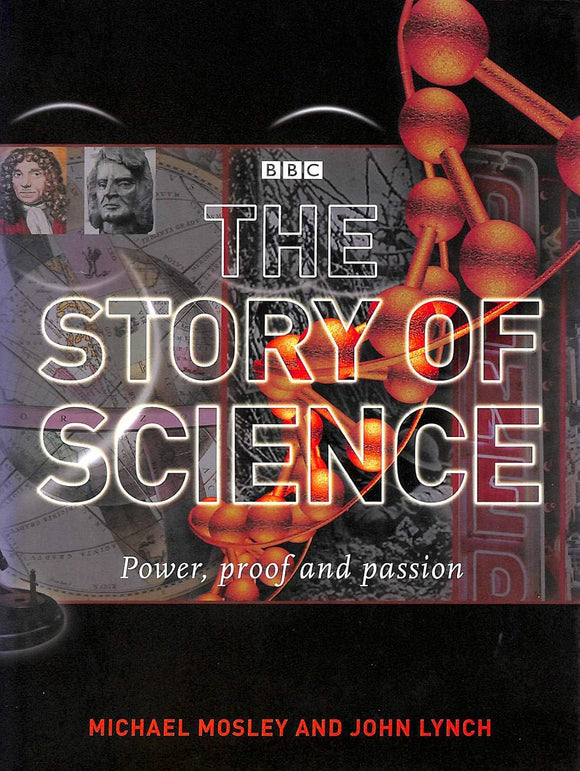 The Story of Science: Power, Proof, Passion by John Lynch John Lynch,Michael Mosley (Author)