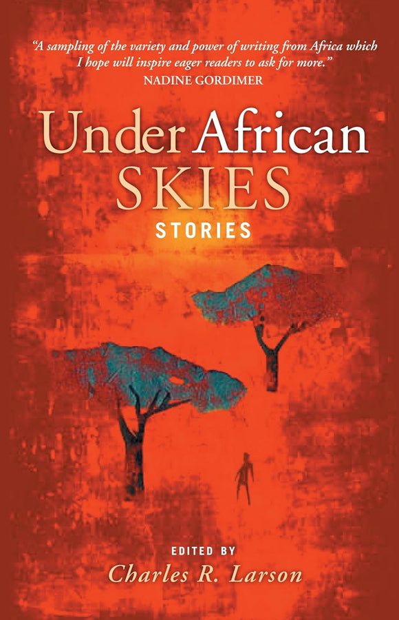 Under African Skies: Modern African Stories by Charles Larson (Editor, Introduction)