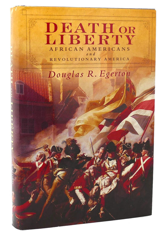 Death or Liberty: African Americans and Revolutionary America by Douglas R. Egerton (Author)