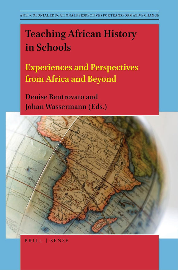 Teaching African History in Schools Experiences and Perspectives from Africa and Beyond by Denise Bentrovato (Author)