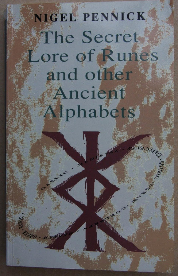 The Secret Lore of Runes and Other Ancient Alphabets by Nigel Pennick (Author)