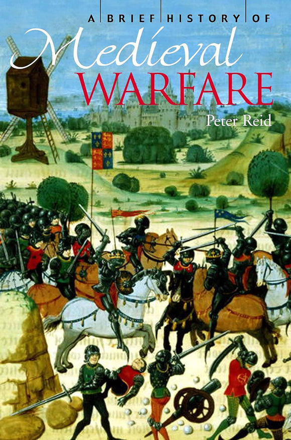 A Brief History of Medieval Warfare by Peter Reid (Author)