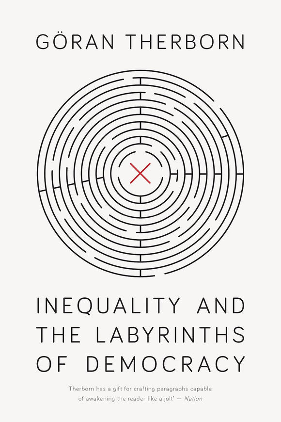 Inequality and the Labyrinths of Democracy by Goran Therborn (Author)