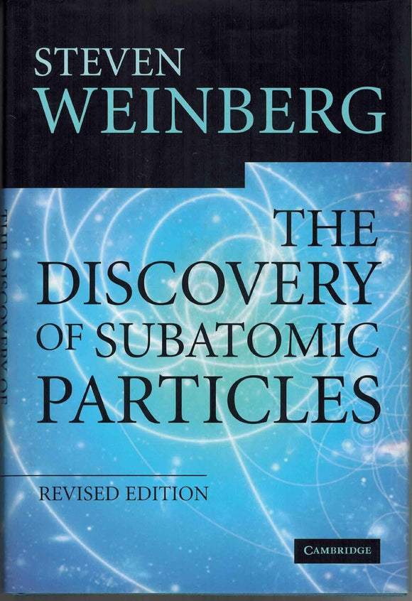 The Discovery of Subatomic Particles Revised Edition by Steven Weinberg (Author)