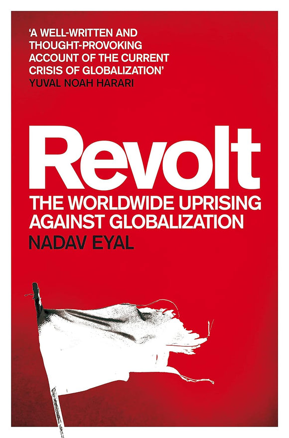 Revolt: The Worldwide Uprising Against Globalization by Nadav Eyal (Author)