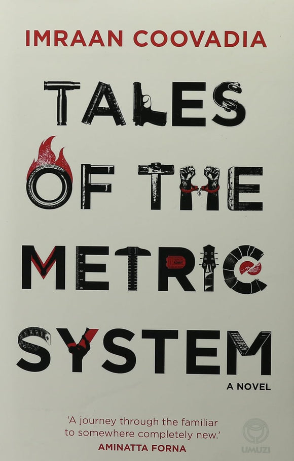 Tales of the Metric System: Telling South Africa's History One Day at a Time by Imraan Coovadia (Author)