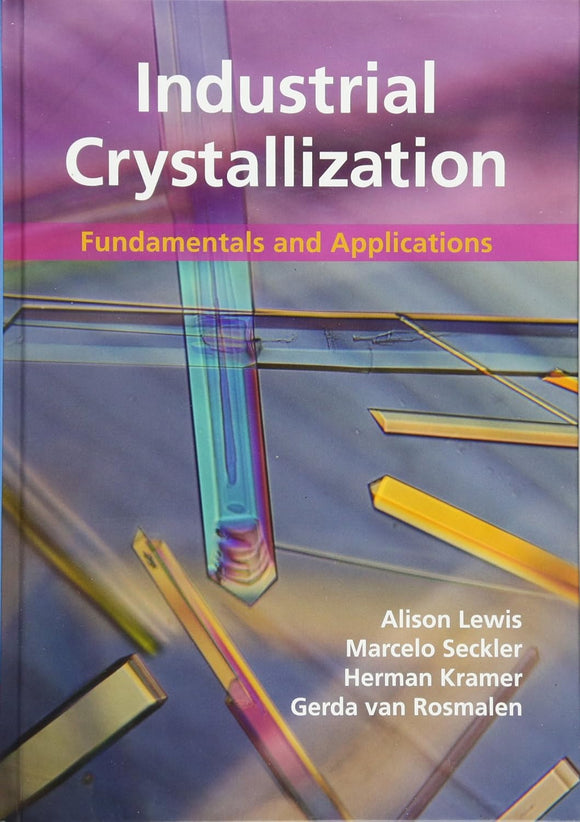 Industrial Crystallization: Fundamentals and Applications  by A.E. Lewis (Author), Marcelo Seckler (Author), Herman Kramer (Author), Gerda van Rosmalen (Author)