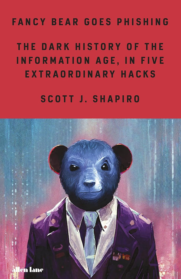 Fancy Bear Goes Phishing by Scott J. Shapiro