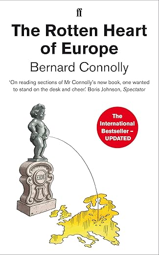 The Rotten Heart of Europe by Bernard Connolly