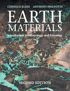 Earth Materials: Introduction to Mineralogy and Petrology by Cornelis Klein (Author), Anthony Philpotts