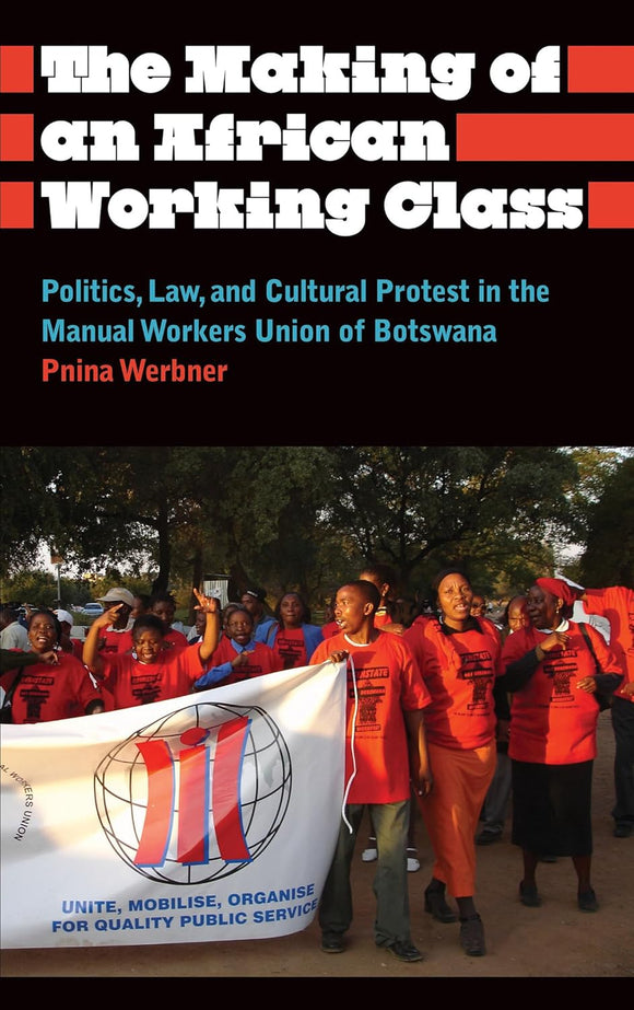 The Making of an African Working Class by Pnina Werbner (Author)