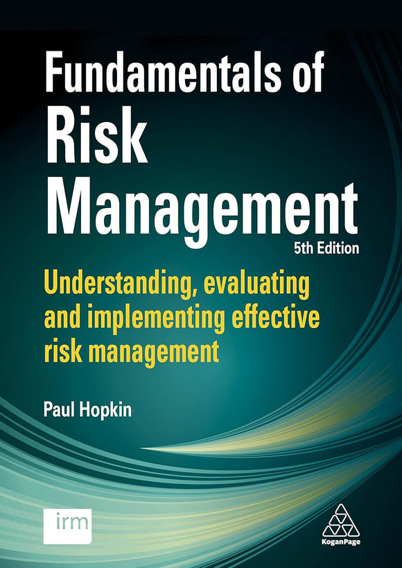 Fundamentals of Risk Management: Understanding, Evaluating and Implementing Effective Risk Management 5th Edition by Paul Hopkin