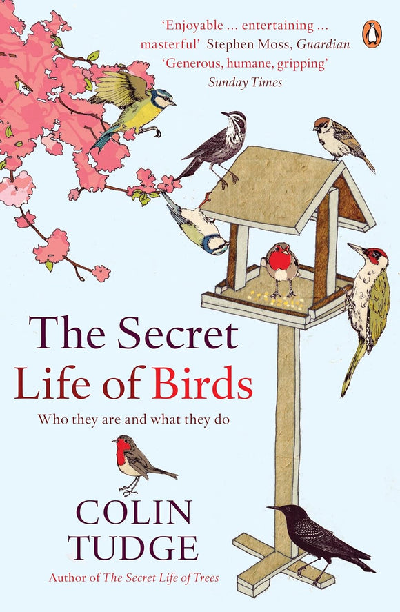 The Secret Life of Birds: Who they are and what they do  by Colin Tudge (Author)
