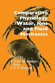 Comparative Physiology: Water, Ions and Fluid Mechanics by K. Schmidt-Nielsen, L. Bolis, & 1 more