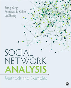 Social Network Analysis: Methods and Examples 1st Edition by Song Yang, Franziska B Keller, Lu Zheng