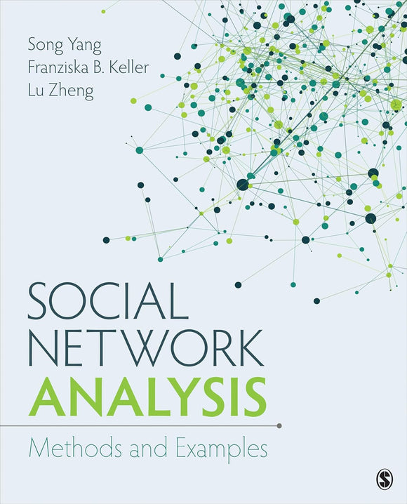 Social Network Analysis: Methods and Examples 1st Edition by Song Yang, Franziska B Keller, Lu Zheng