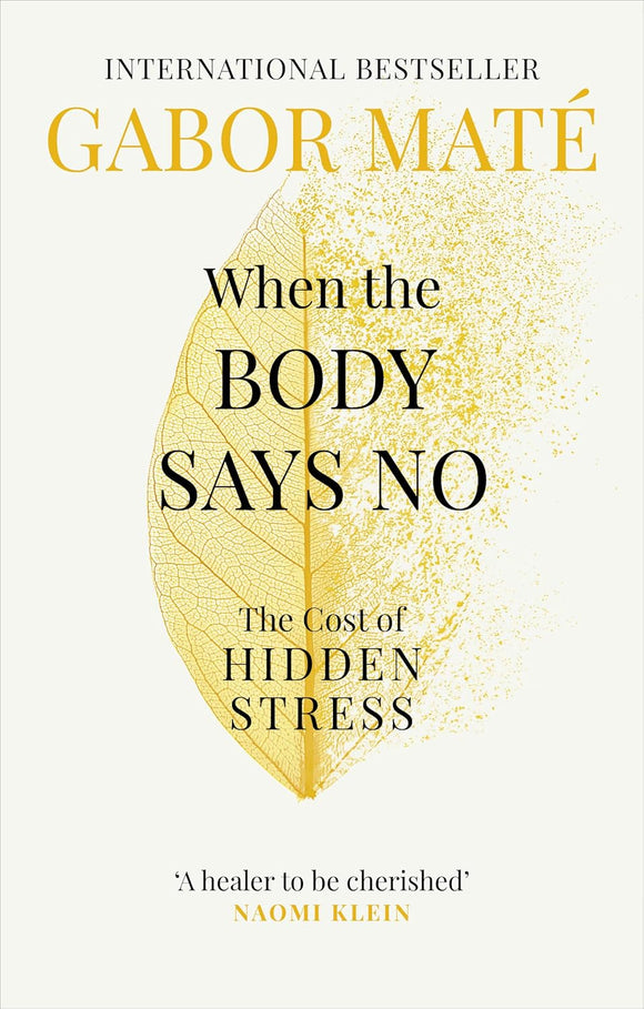 When The Body Says No by Dr Gabor Maté (Author)