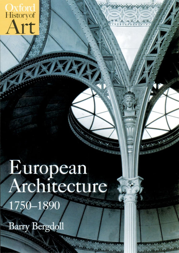 European Architecture 1750-1890 (Oxford History of Art) by Barry Bergdoll