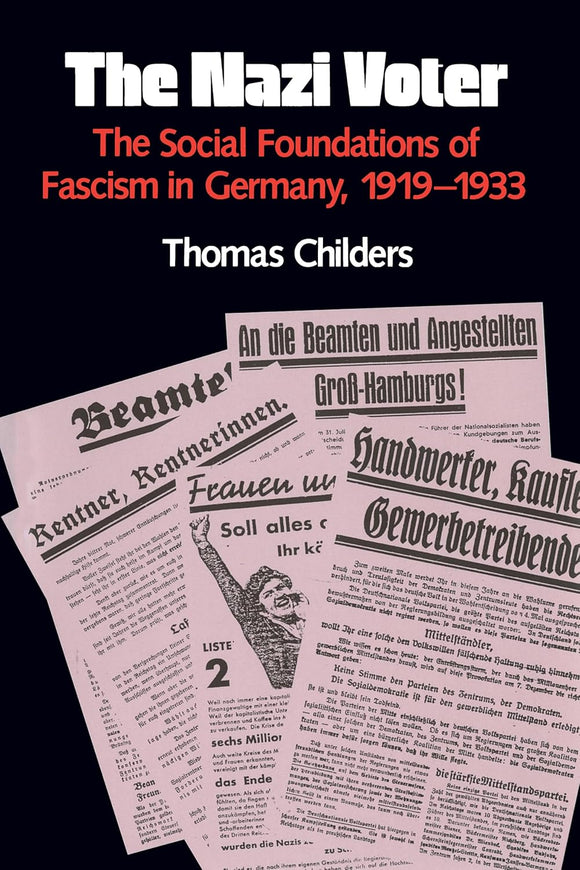 The Nazi Voter: The Social Foundations of Fascism in Germany, 1919-1933 by Thomas Childers (Author)