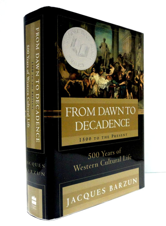 From Dawn to Decadence: 1500 to the Present: 500 Years of Western Cultural Life by Jacques Barzun (Author)