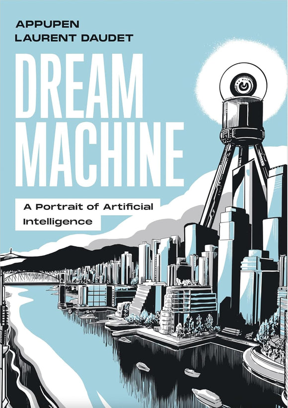 Dream Machine: A Portrait of Artificial Intelligence by Appupen (Author), Laurent Daudet (Author)