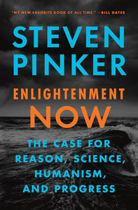 Enlightenment Now: The Case for Reason, Science, Humanism, and Progress by Steven Pinker (Author)