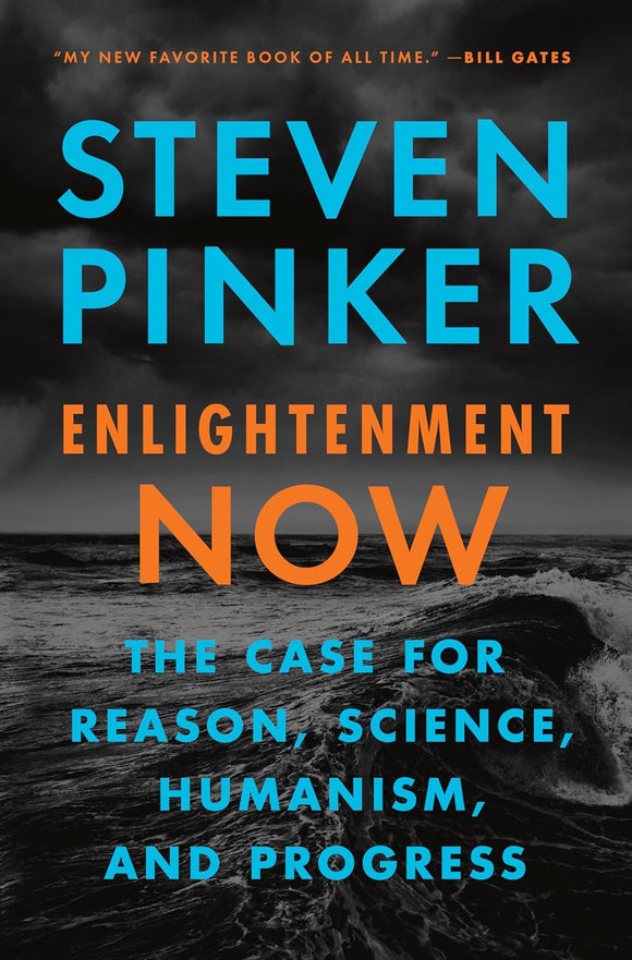 Enlightenment Now: The Case for Reason, Science, Humanism, and Progress by Steven Pinker (Author)