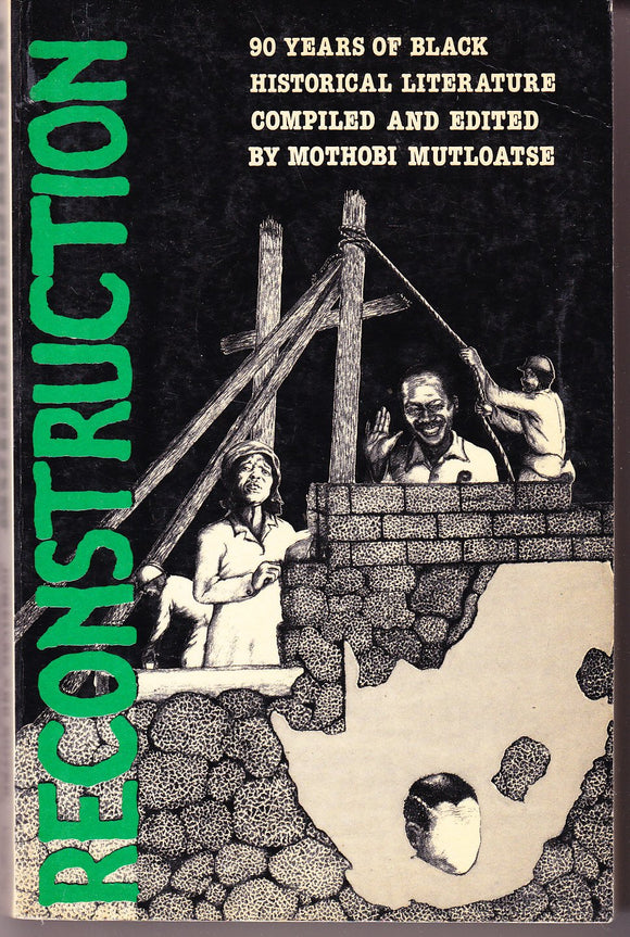 Reconstruction: 90 Years of Black Historical Literature (Staffrider Series)  by Mothobi Multoatse (Editor)