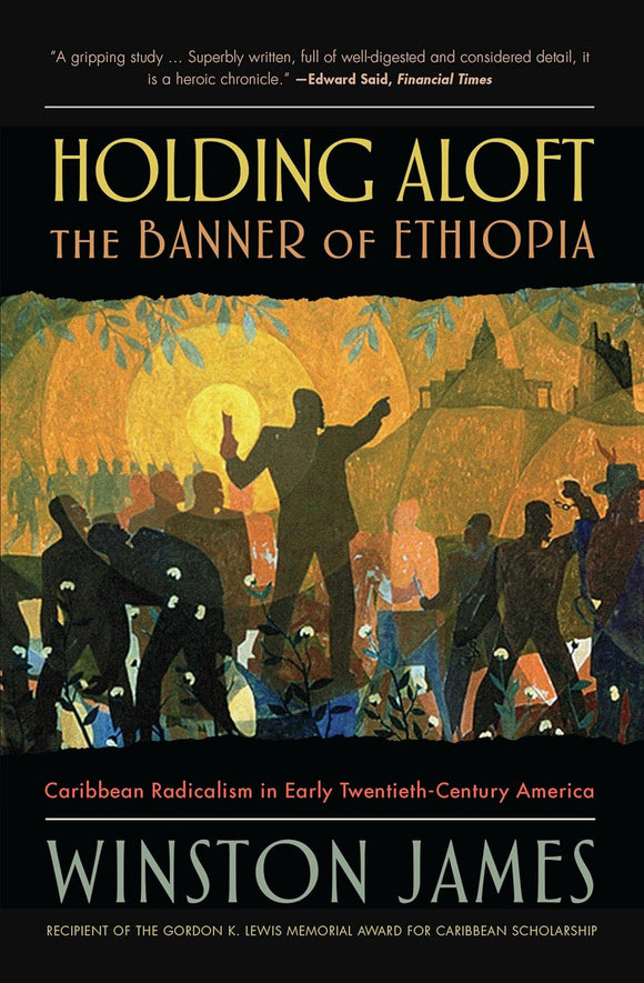 Holding Aloft the Banner of Ethiopia: Caribbean Radicalism in Early-Twentieth Century America by Winston James (Author)