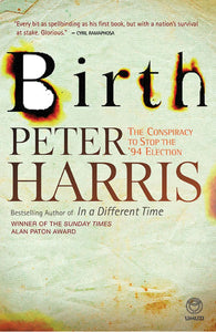 Birth: The Conspiracy to Stop the '94 Election by Peter Harris (Author)