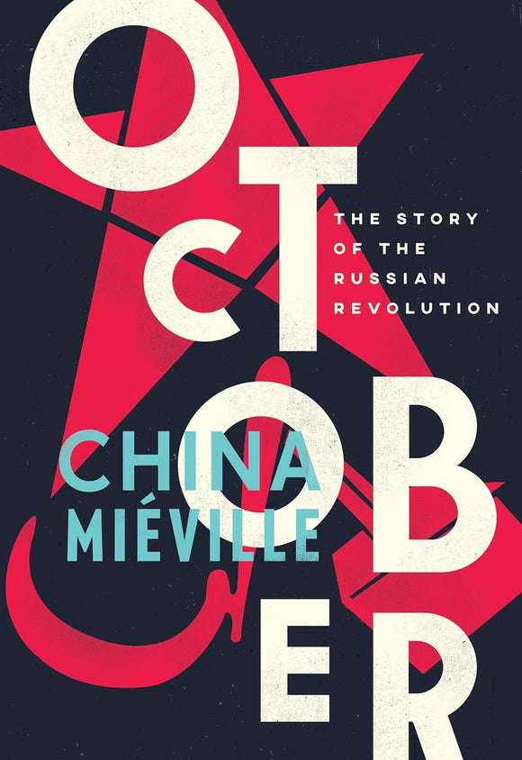 October: The Story of the Russian Revolution by China Miéville (Author)
