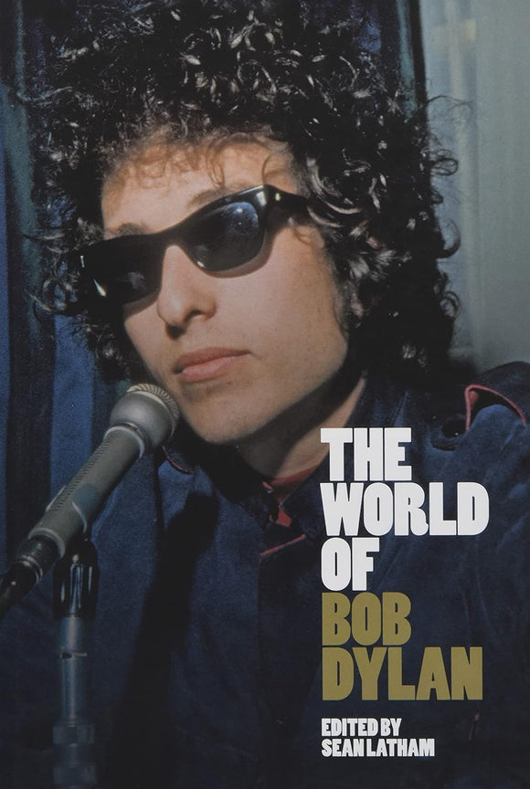 The World of Bob Dylan by Sean Latham (Editor)