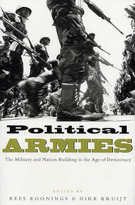 Political Armies: The Military and Nation Building in the Age of Democracy
