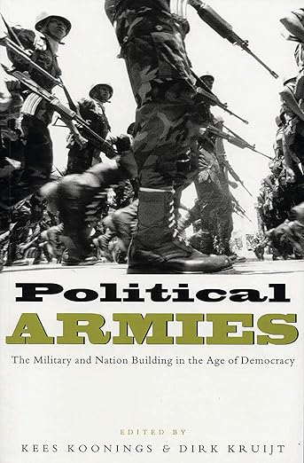 Political Armies: The Military and Nation Building in the Age of Democracy