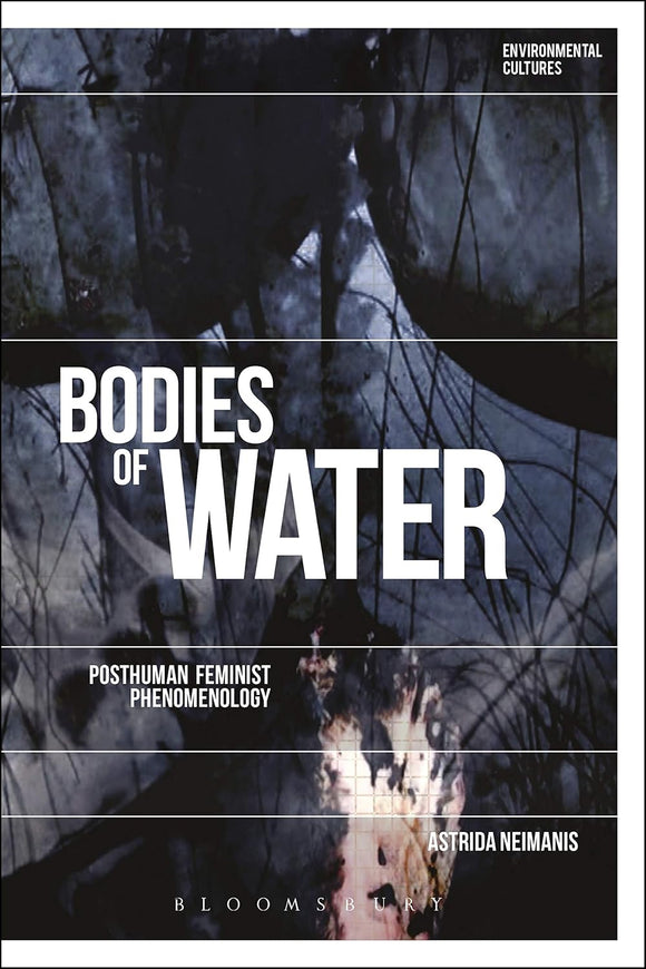 Bodies of Water by Astrida Neimanis (Author), Richard Kerridge (Series Editor), Greg Garrard (Series Editor)