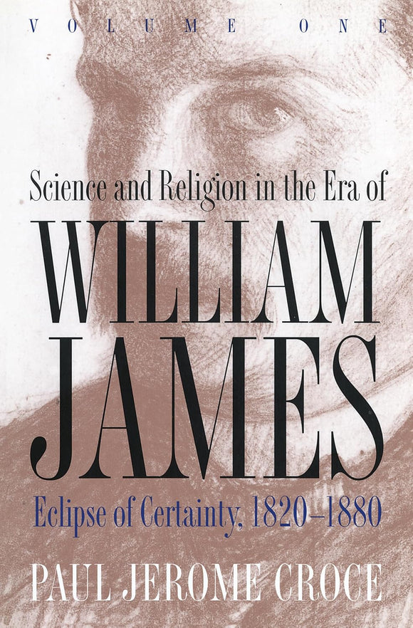 Science and Religon in the Era if William James by Paul J. Croce (Author)