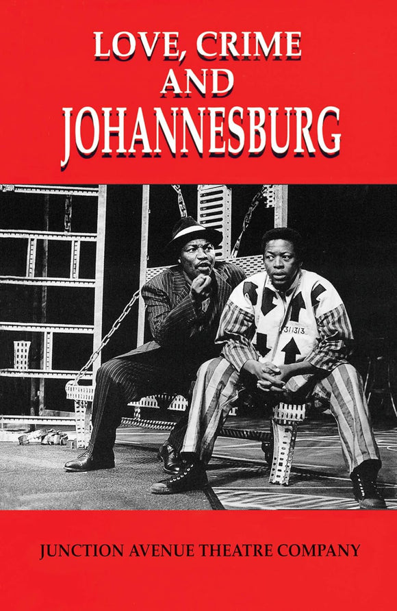 Love, Crime and Johannesburg: A Musical by Junction Avenue Theatre Company (Author), & 2 more