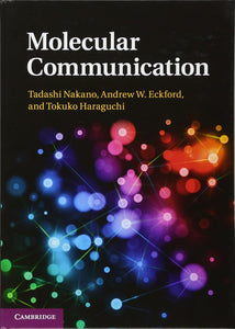 Molecular Communication by Tadashi Nakano, Andrew W. Eckford, Tokuko Haraguchi