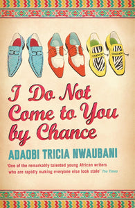 I Do Not Come to You by Adaobi Tricia Nwaubani